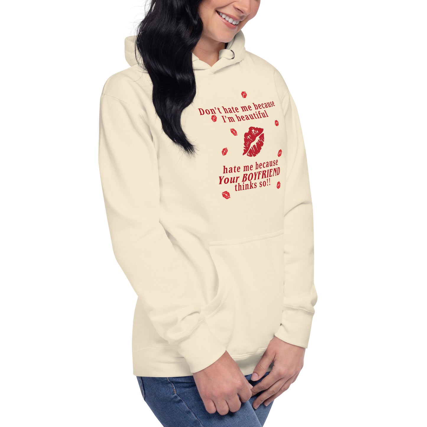 Don't Hate Me Because I'm Beautiful Hate Me Because Your Boyfriend Thinks So Unisex Hoodie by EraofInk