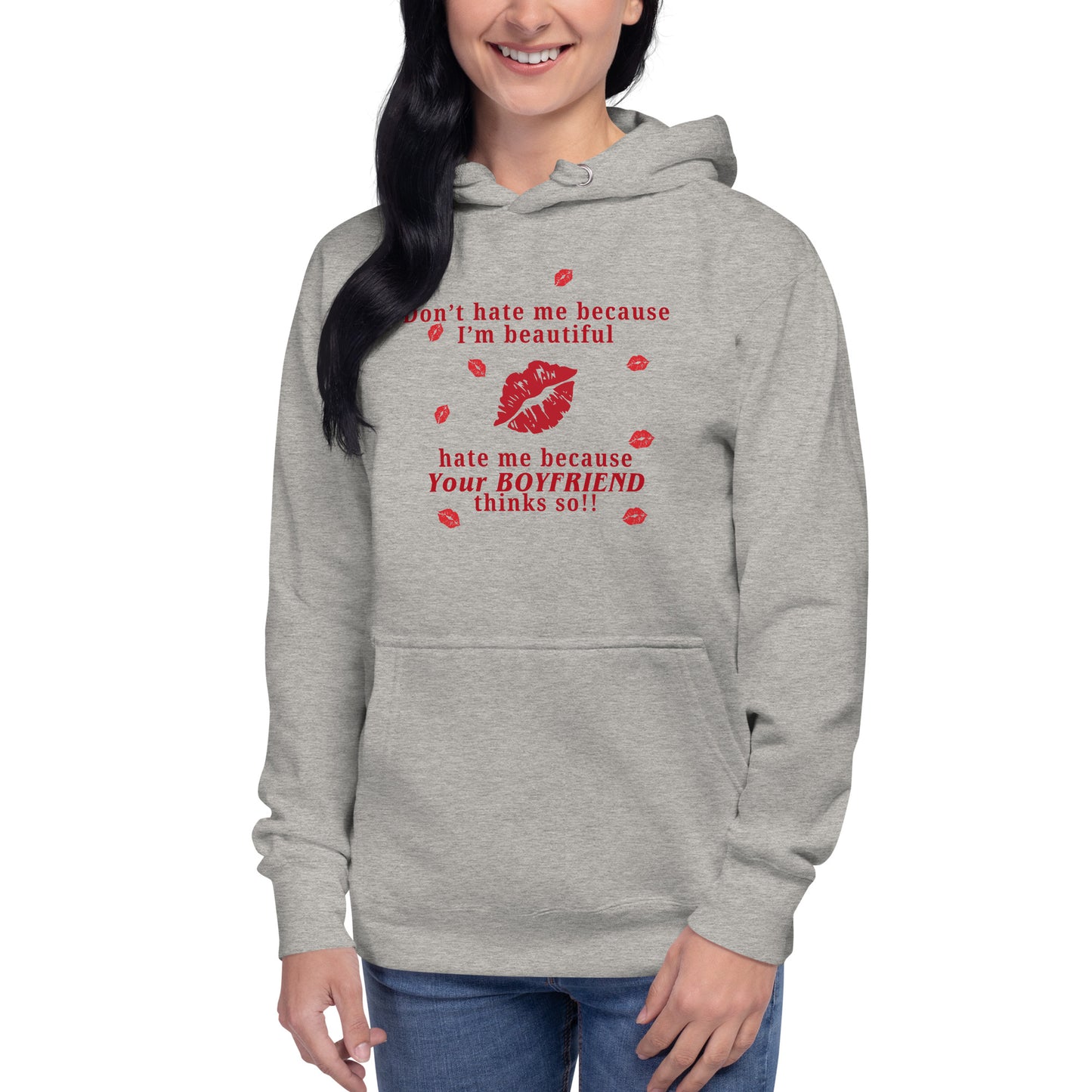 Don't Hate Me Because I'm Beautiful Hate Me Because Your Boyfriend Thinks So Unisex Hoodie by EraofInk