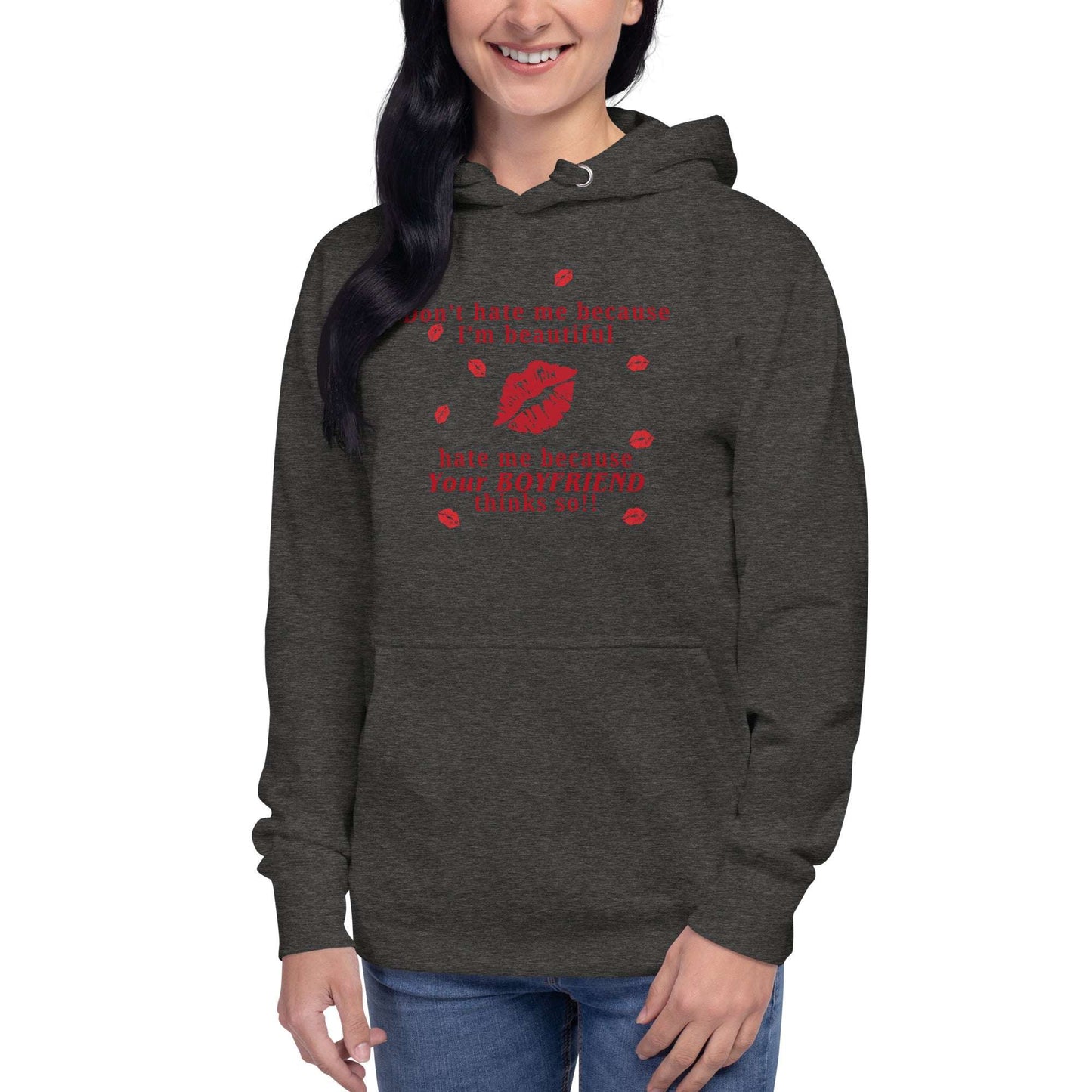 Don't Hate Me Because I'm Beautiful Hate Me Because Your Boyfriend Thinks So Unisex Hoodie by EraofInk