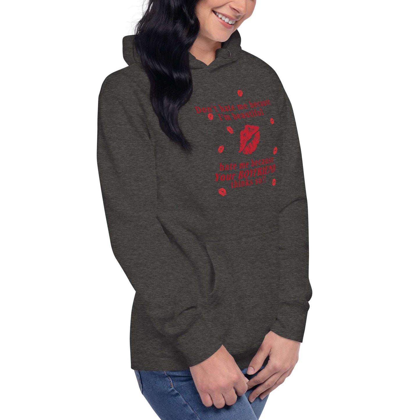 Don't Hate Me Because I'm Beautiful Hate Me Because Your Boyfriend Thinks So Unisex Hoodie by EraofInk
