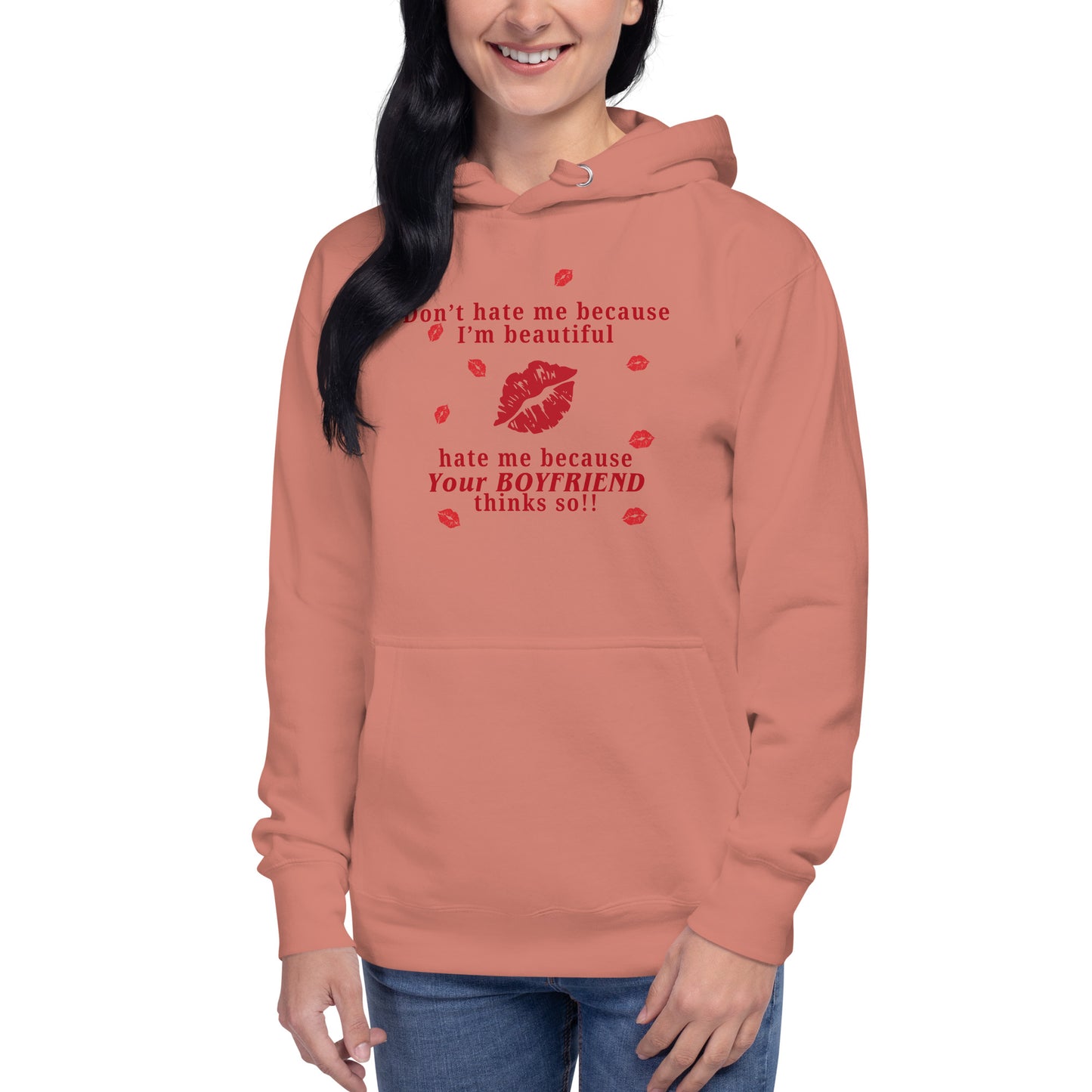 Don't Hate Me Because I'm Beautiful Hate Me Because Your Boyfriend Thinks So Unisex Hoodie by EraofInk