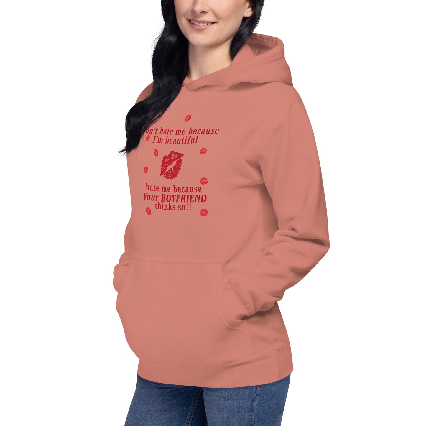 Don't Hate Me Because I'm Beautiful Hate Me Because Your Boyfriend Thinks So Unisex Hoodie by EraofInk