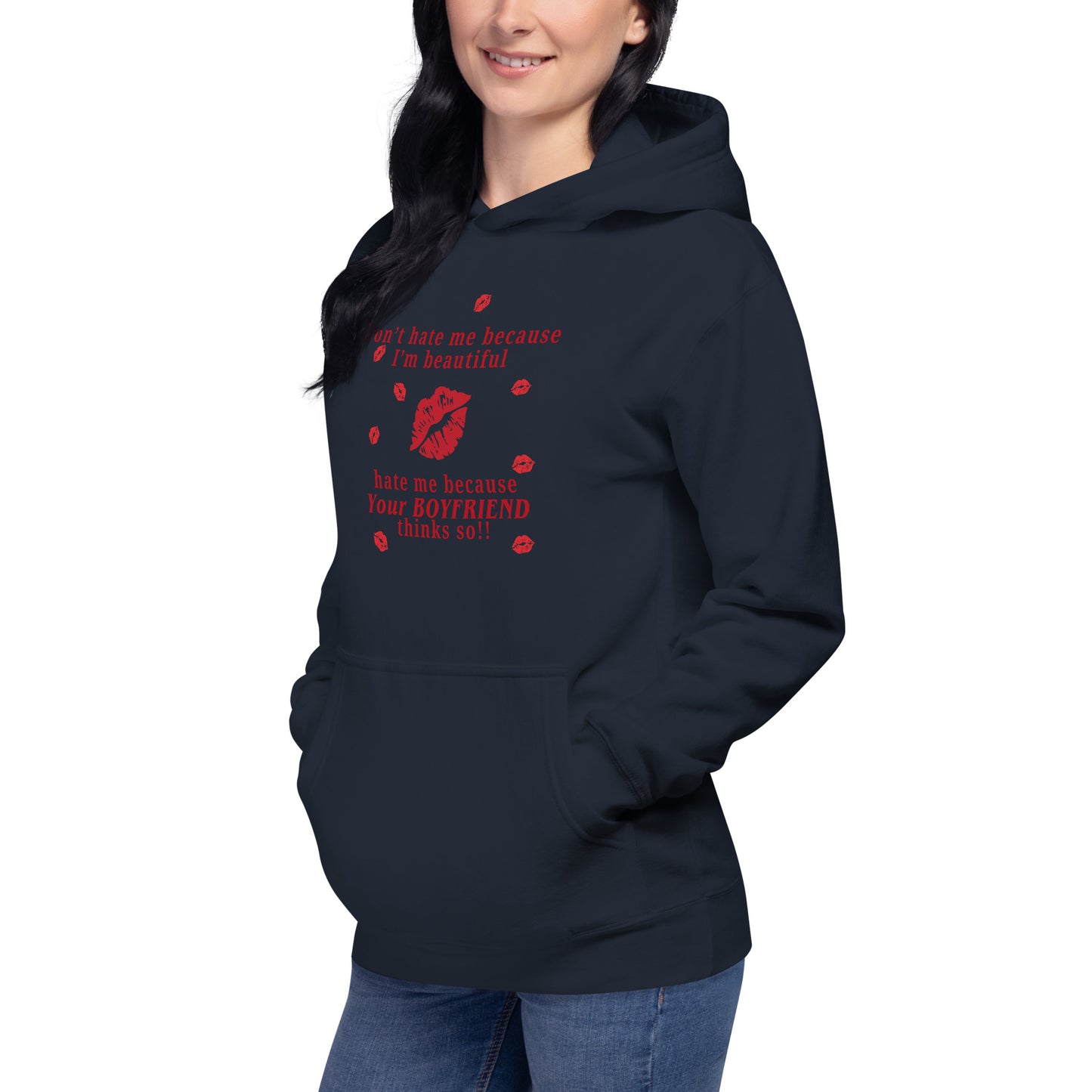 Don't Hate Me Because I'm Beautiful Hate Me Because Your Boyfriend Thinks So Unisex Hoodie by EraofInk