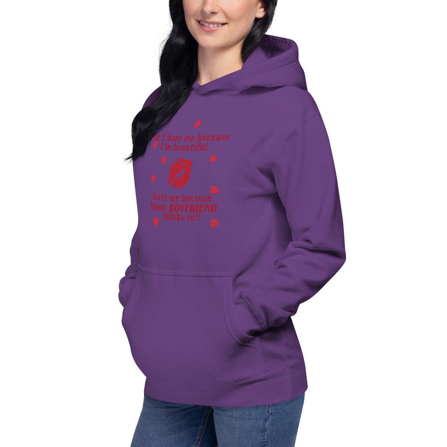 Don't Hate Me Because I'm Beautiful Hate Me Because Your Boyfriend Thinks So Unisex Hoodie by EraofInk