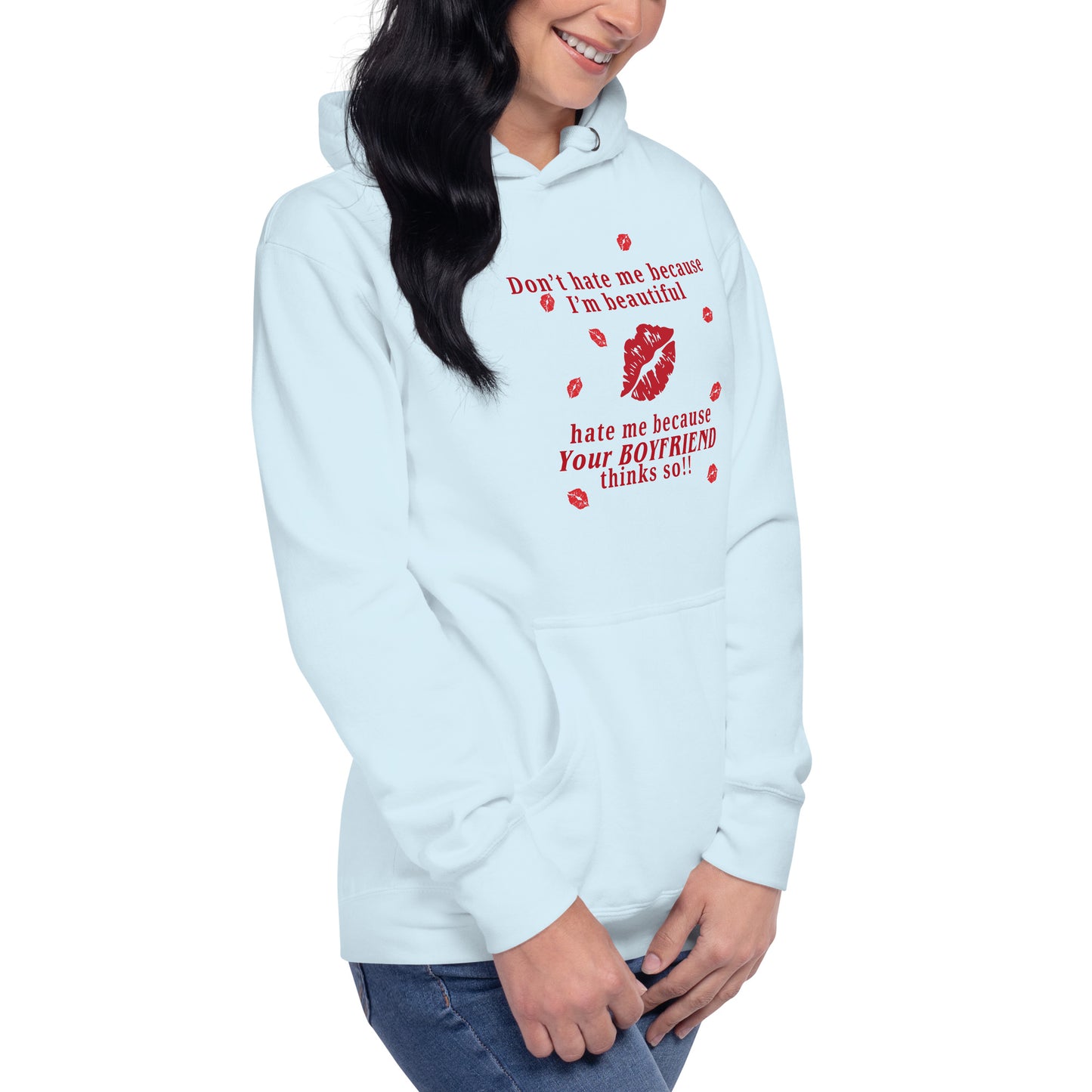 Don't Hate Me Because I'm Beautiful Hate Me Because Your Boyfriend Thinks So Unisex Hoodie by EraofInk