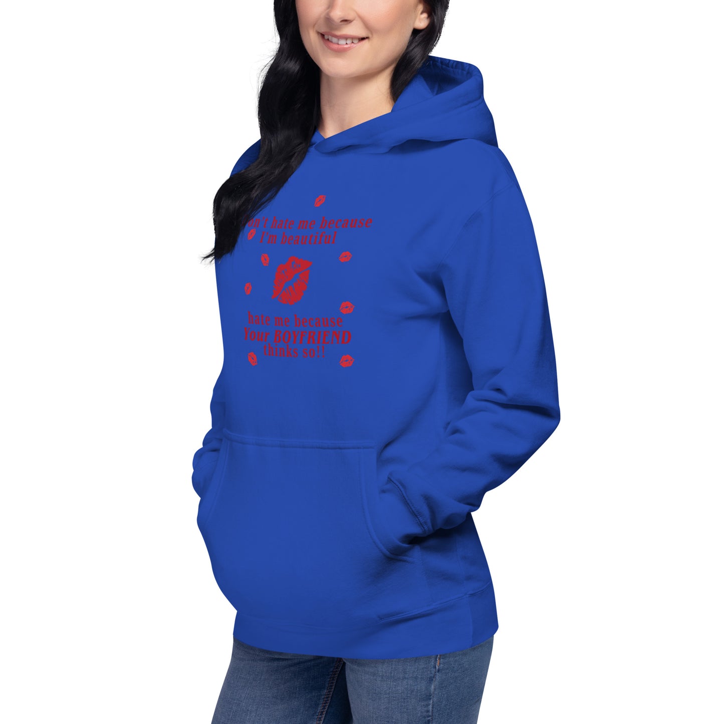 Don't Hate Me Because I'm Beautiful Hate Me Because Your Boyfriend Thinks So Unisex Hoodie by EraofInk