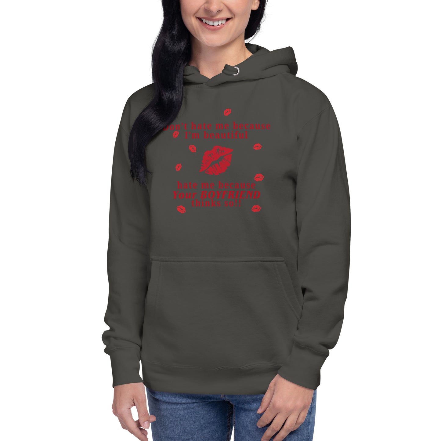 Don't Hate Me Because I'm Beautiful Hate Me Because Your Boyfriend Thinks So Unisex Hoodie by EraofInk
