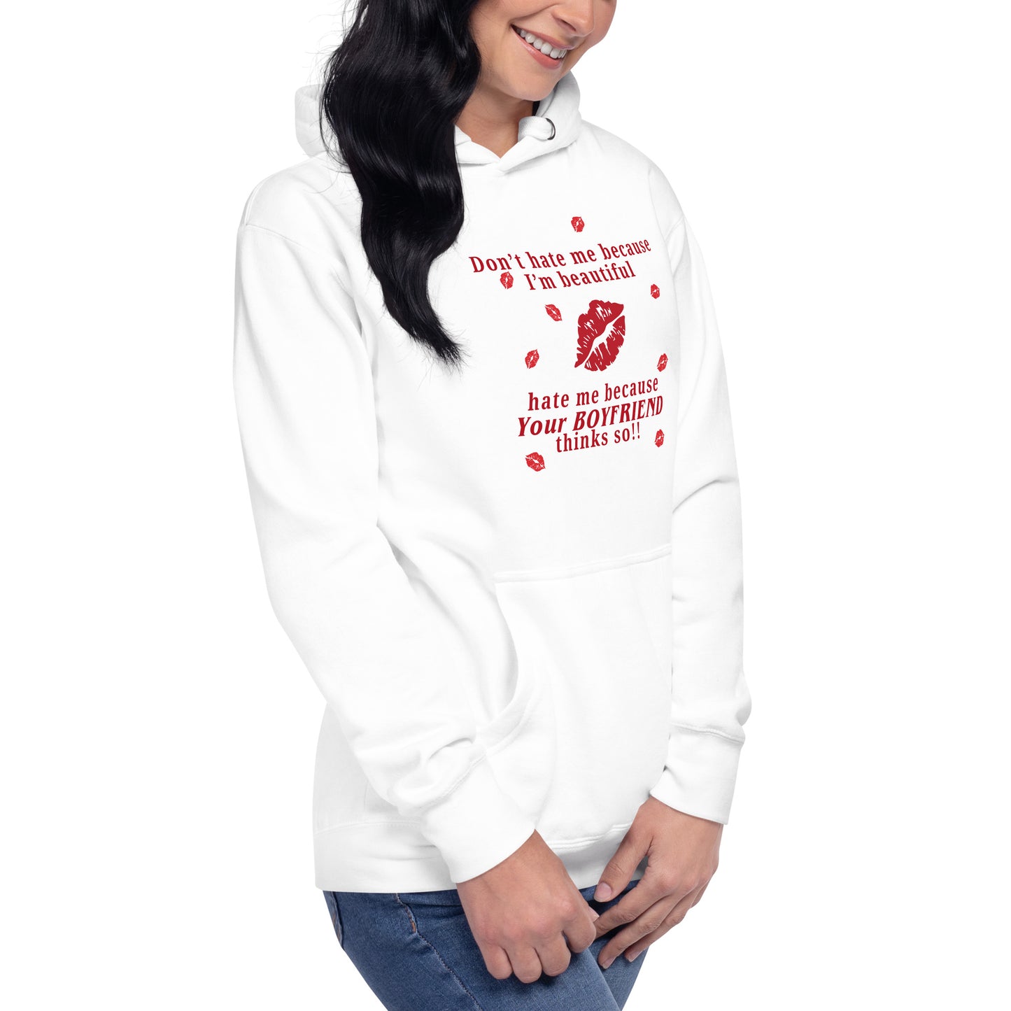 Don't Hate Me Because I'm Beautiful Hate Me Because Your Boyfriend Thinks So Unisex Hoodie by EraofInk