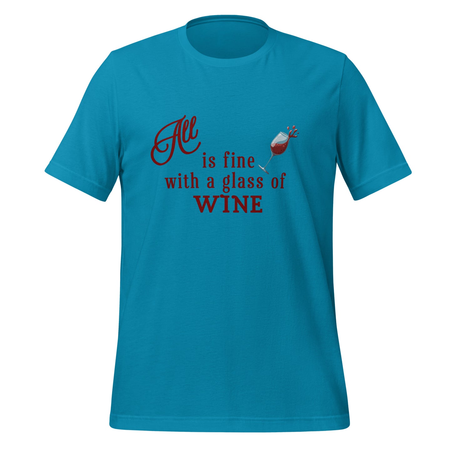 All is Fine with a Glass of Wine Unisex Tee by EraofInk