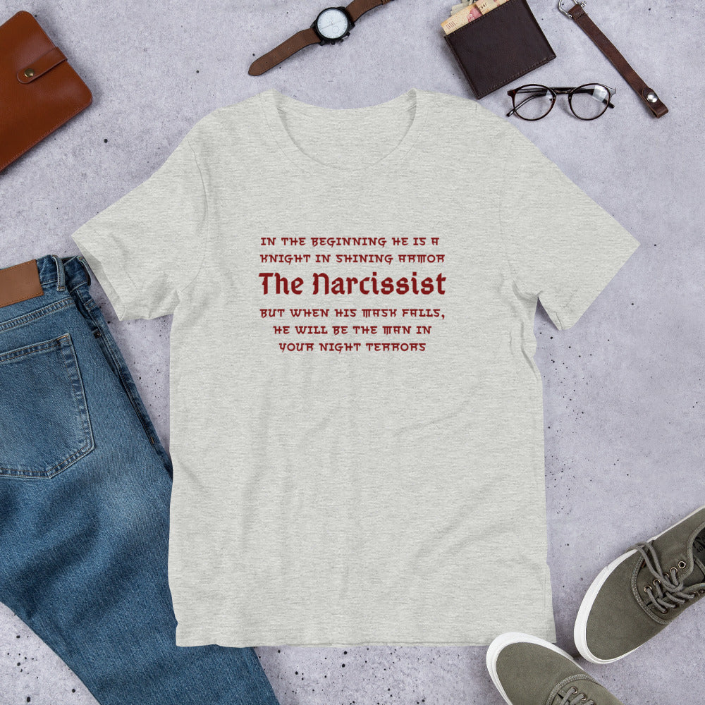 The Narcissist Unisex Tee - In the Beginning He is a Knight in Shining Armor but When His Mask Falls, He Will be the Man in Your Night Terrors by RecreatingKrista
