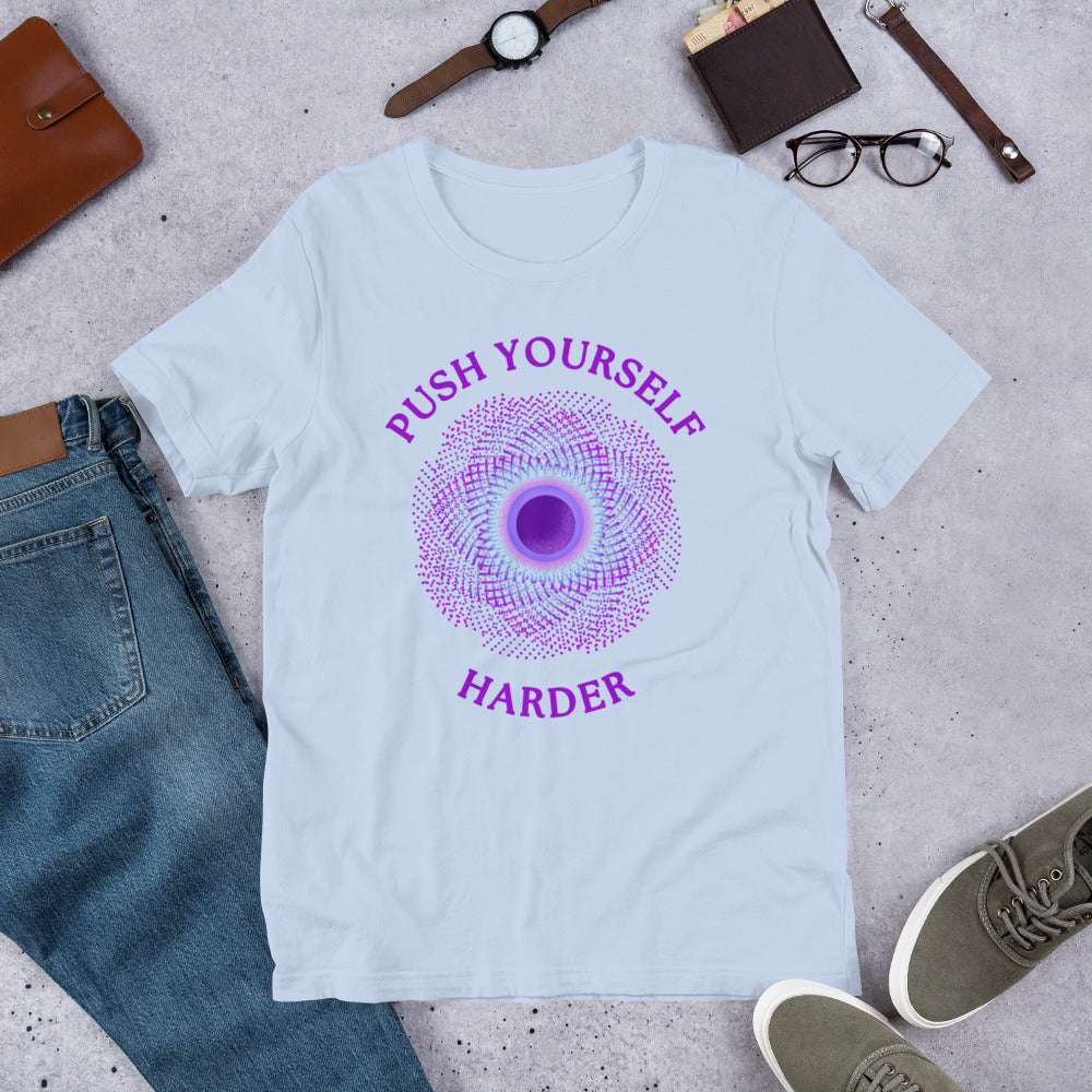 Push Yourself Harder Unisex Tee by RecreatingKrista