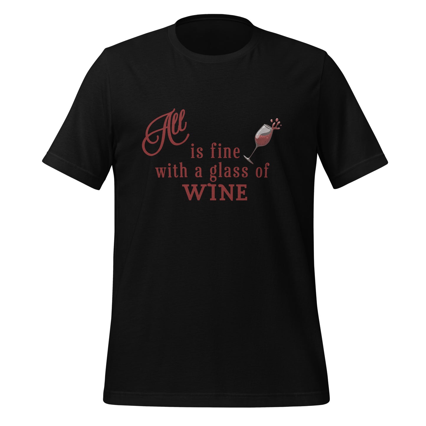 All is Fine with a Glass of Wine Unisex Tee by EraofInk