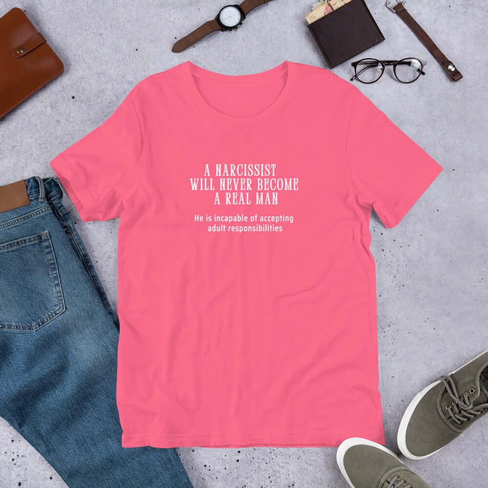 A Narcissist is NOT a REAL Man Quote Unisex Tee - He Can't Handle Adult Responsibilities