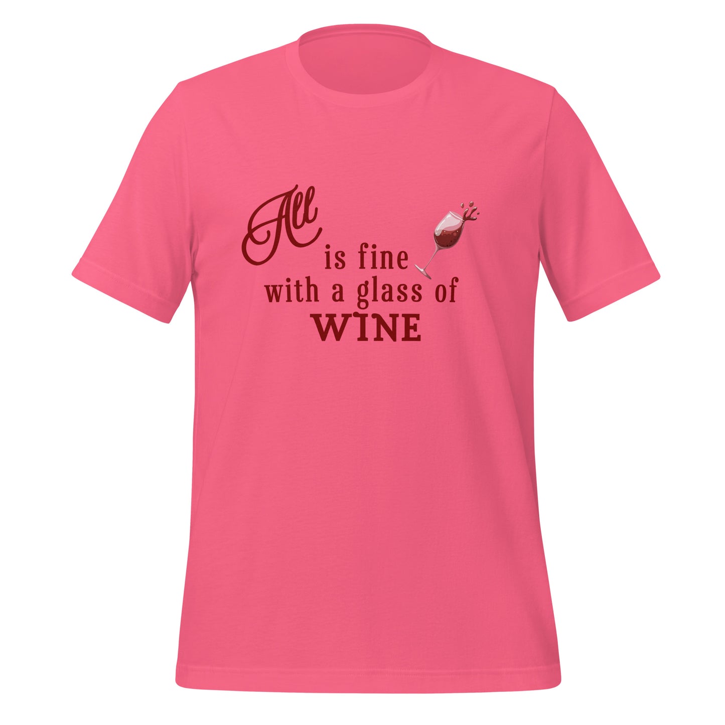 All is Fine with a Glass of Wine Unisex Tee by EraofInk