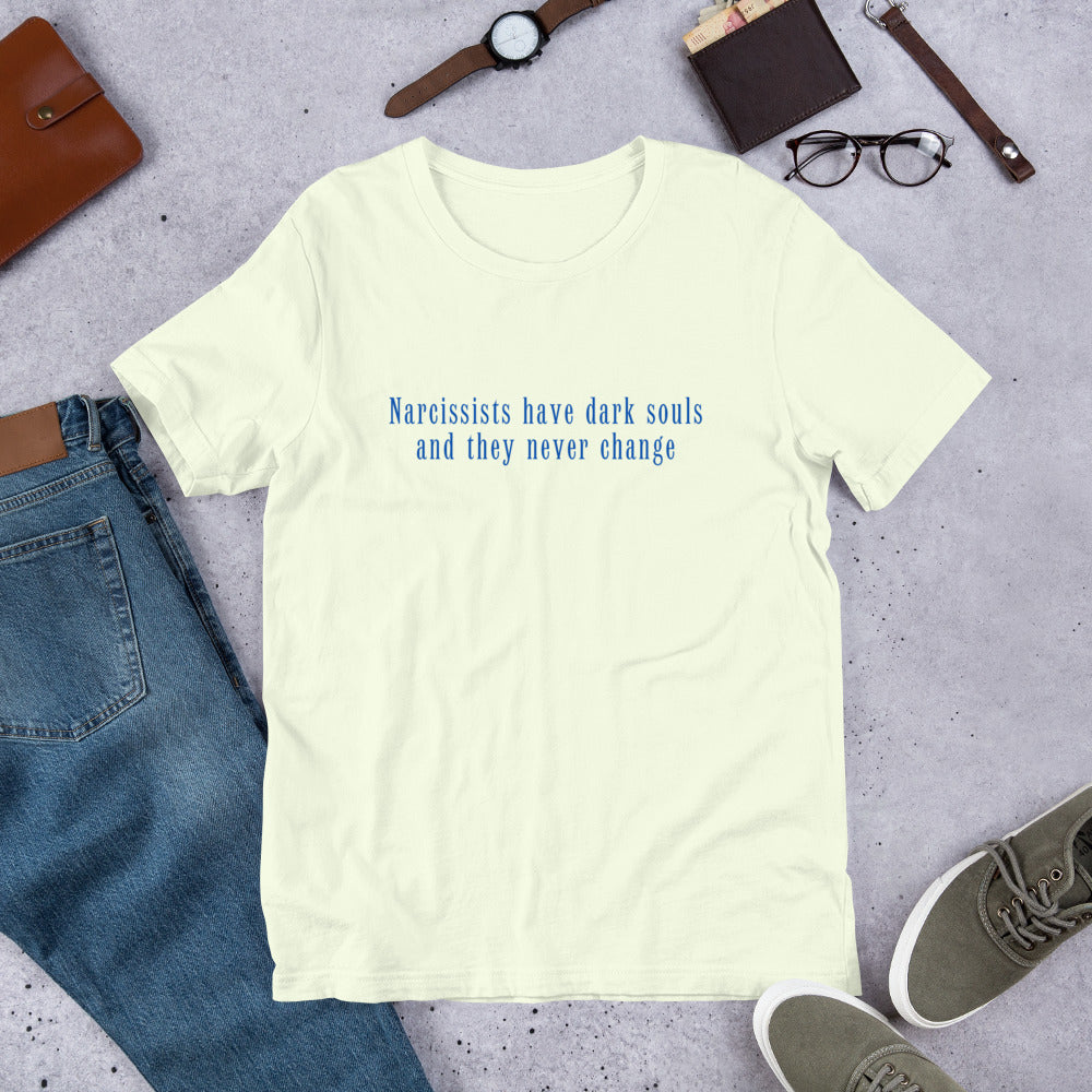 Narcissists Have Dark Souls and They Never Change Unisex Tee by RecreatingKrista