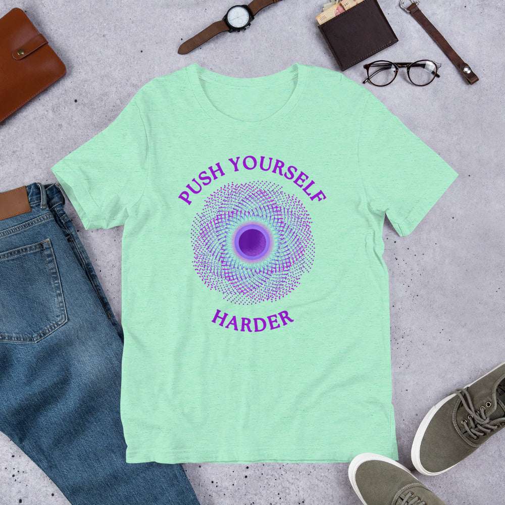 Push Yourself Harder Unisex Tee by RecreatingKrista