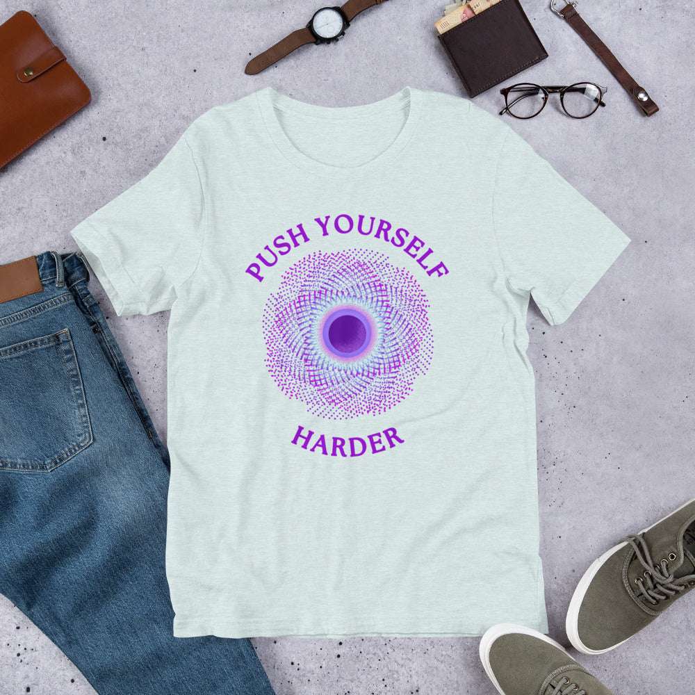 Push Yourself Harder Unisex Tee by RecreatingKrista