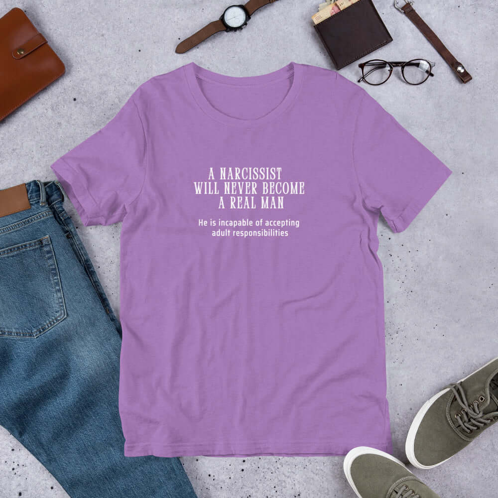 A Narcissist is NOT a REAL Man Quote Unisex Tee - He Can't Handle Adult Responsibilities