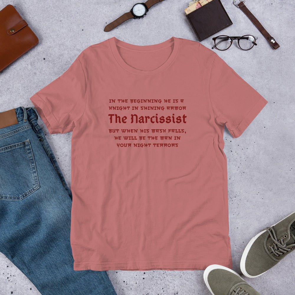 The Narcissist Unisex Tee - In the Beginning He is a Knight in Shining Armor but When His Mask Falls, He Will be the Man in Your Night Terrors by RecreatingKrista