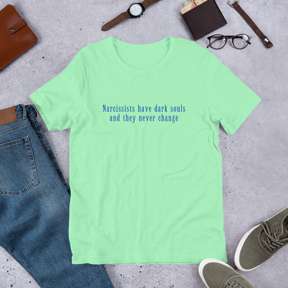 Narcissists Have Dark Souls and They Never Change Unisex Tee by RecreatingKrista