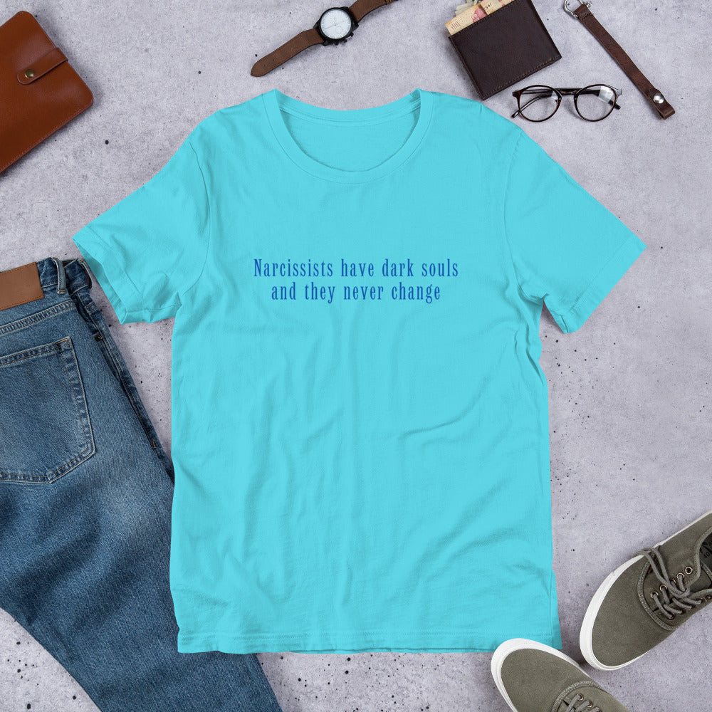 Narcissists Have Dark Souls and They Never Change Unisex Tee by RecreatingKrista