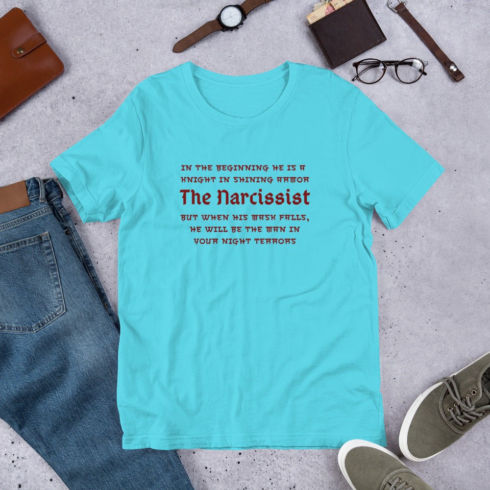 The Narcissist Unisex Tee - In the Beginning He is a Knight in Shining Armor but When His Mask Falls, He Will be the Man in Your Night Terrors by RecreatingKrista