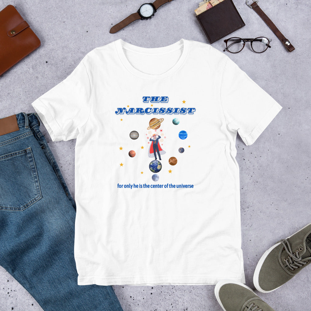 The Narcissist Believes He is the Center of the Universe Parody Unisex Tee by RecreatingKrista