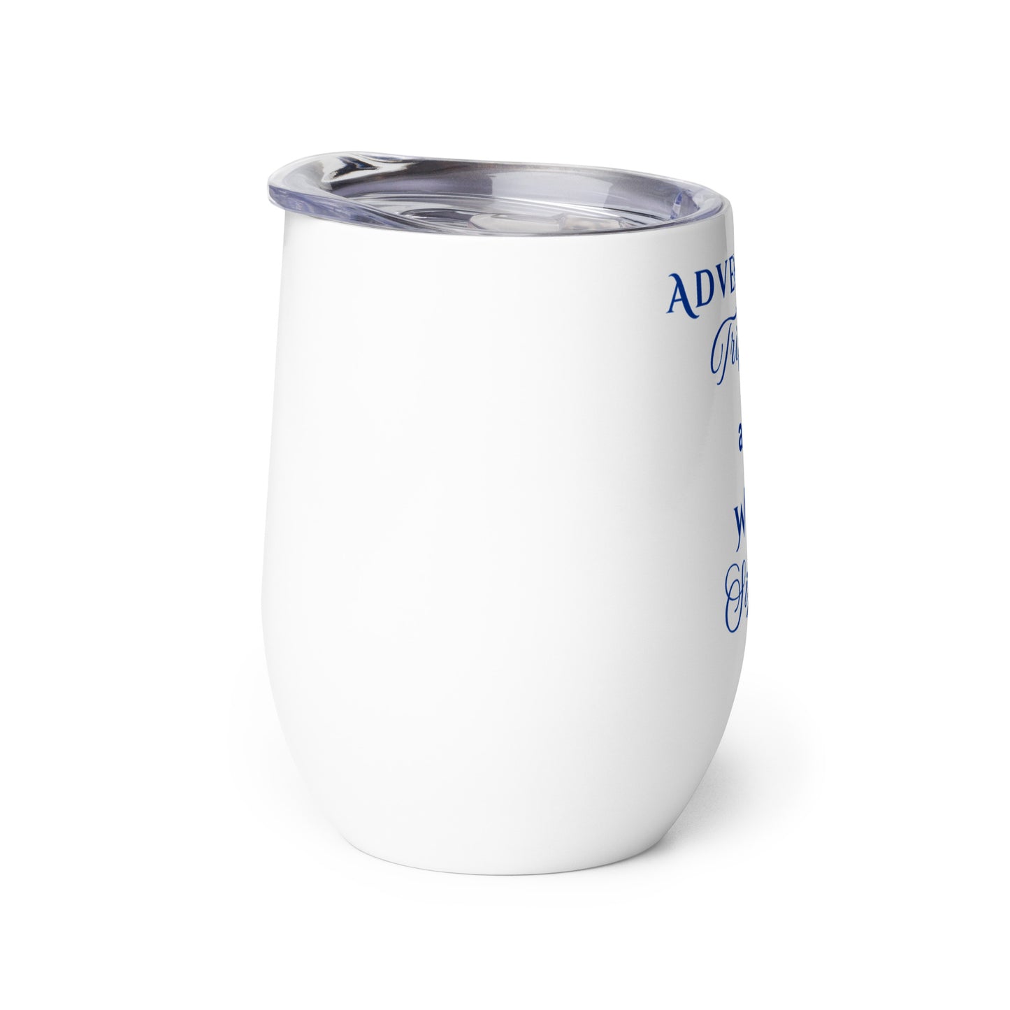 Adventure Trippin' and Wine Sippin' Wine Tumbler by EraofInk