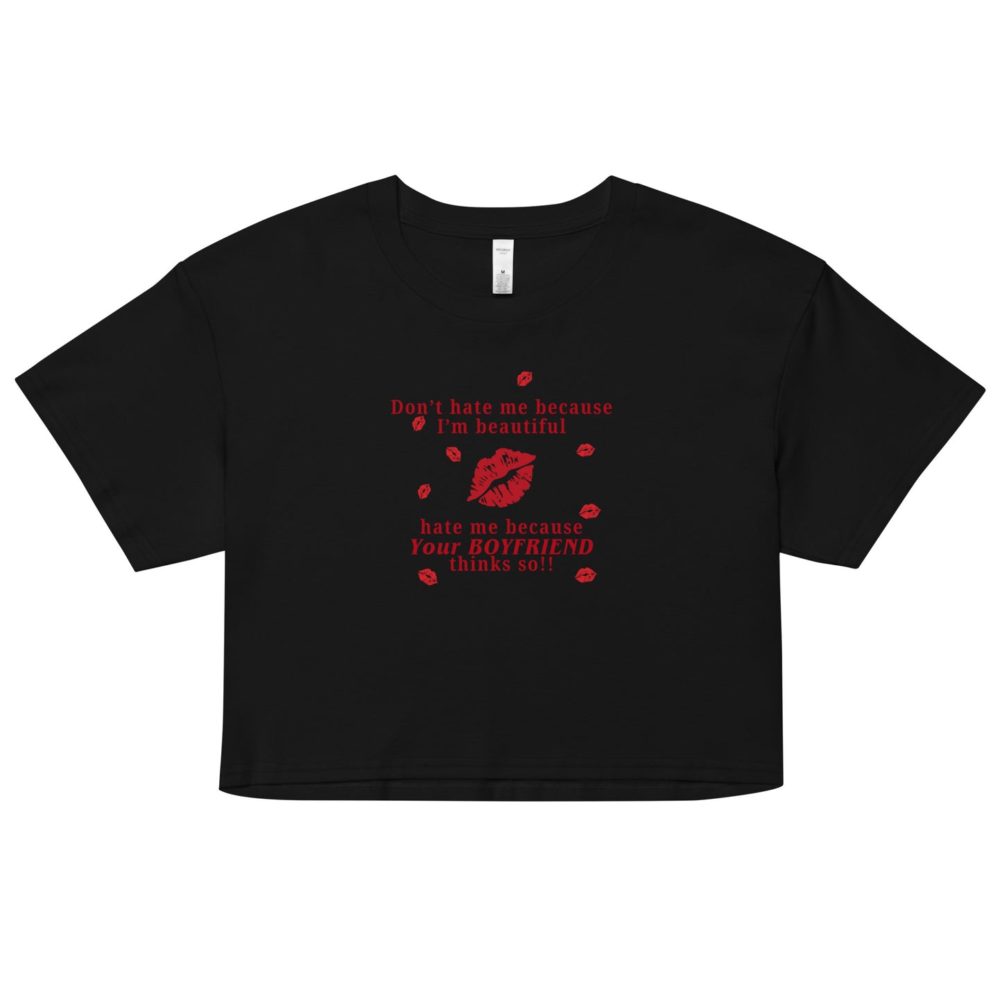 Don't Hate Me Because I'm Beautiful Hate Me Because Your Boyfriend Thinks So Women’s Crop Top by EraofInk
