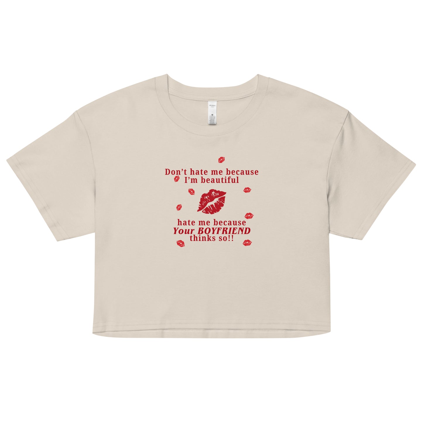 Don't Hate Me Because I'm Beautiful Hate Me Because Your Boyfriend Thinks So Women’s Crop Top by EraofInk