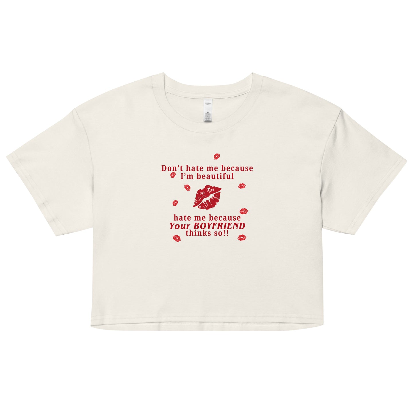 Don't Hate Me Because I'm Beautiful Hate Me Because Your Boyfriend Thinks So Women’s Crop Top by EraofInk