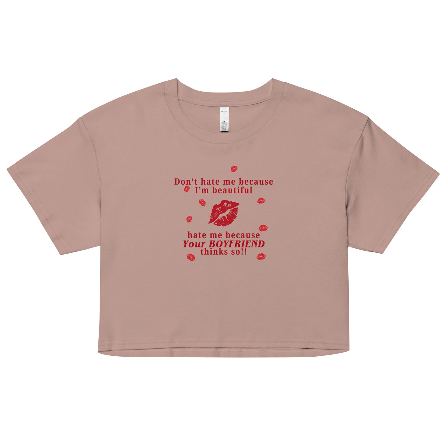 Don't Hate Me Because I'm Beautiful Hate Me Because Your Boyfriend Thinks So Women’s Crop Top by EraofInk