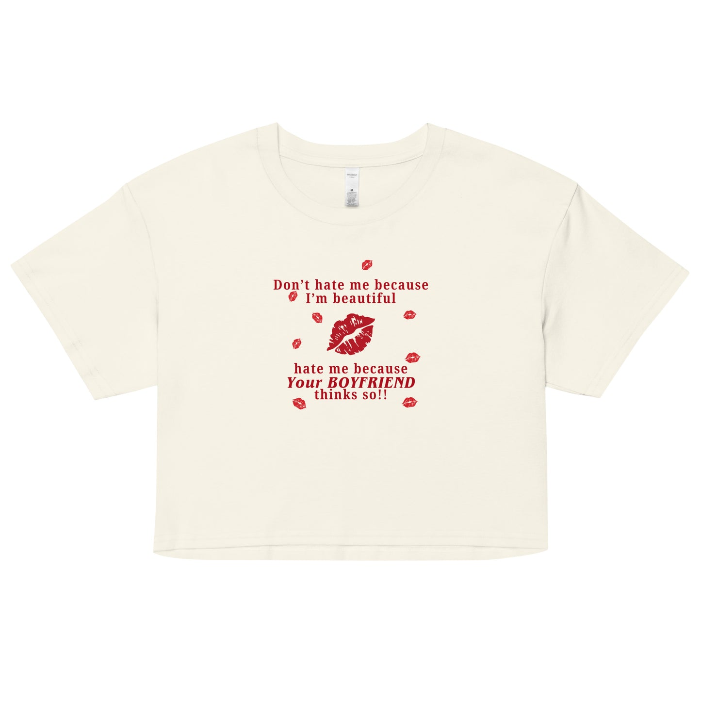 Don't Hate Me Because I'm Beautiful Hate Me Because Your Boyfriend Thinks So Women’s Crop Top by EraofInk