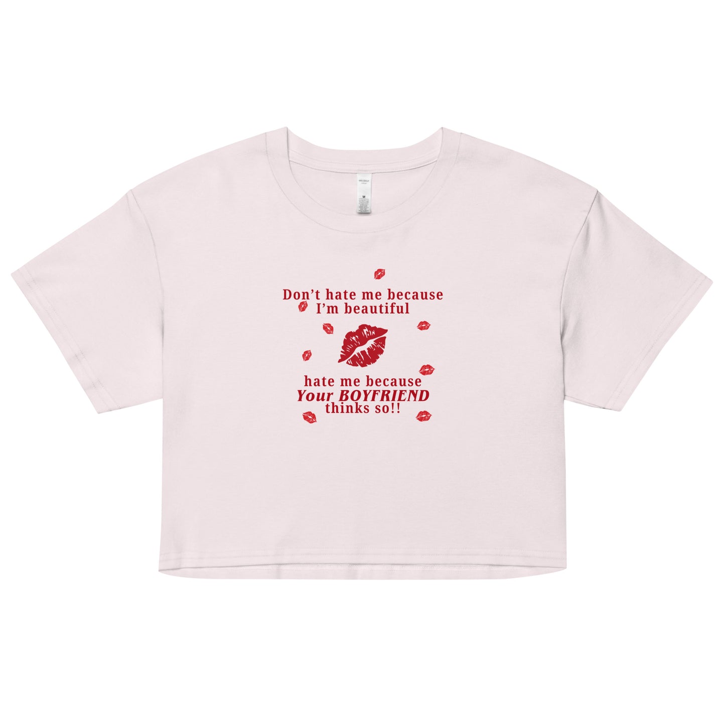 Don't Hate Me Because I'm Beautiful Hate Me Because Your Boyfriend Thinks So Women’s Crop Top by EraofInk