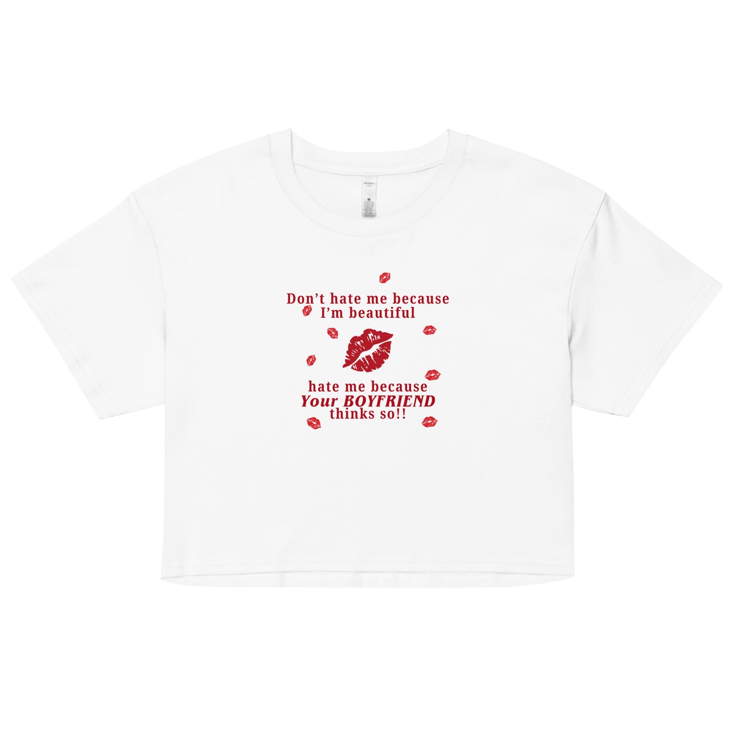 Don't Hate Me Because I'm Beautiful Hate Me Because Your Boyfriend Thinks So Women’s Crop Top by EraofInk