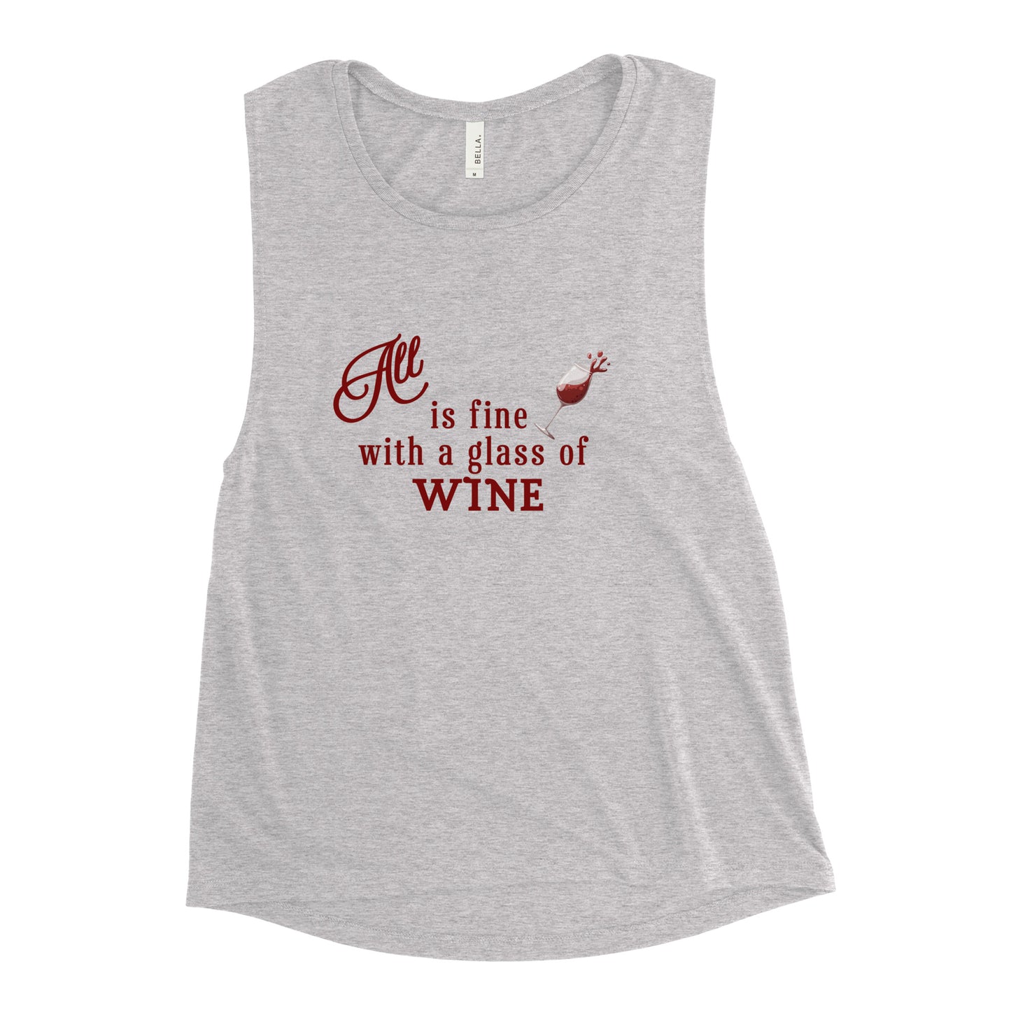 All is Fine with a Glass of Wine Ladies’ Muscle Tank by EraofInk