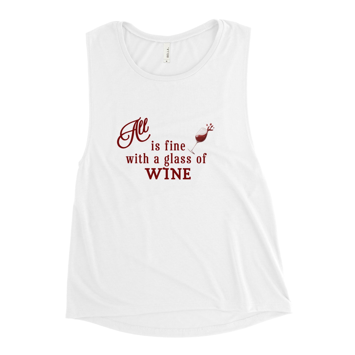 All is Fine with a Glass of Wine Ladies’ Muscle Tank by EraofInk