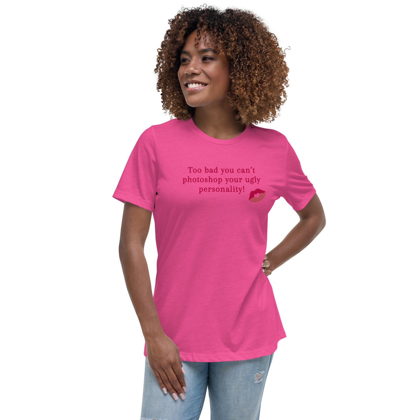 Too Bad You Can't Photoshop Your Ugly Personality Women's Relaxed Tee by EraofInk