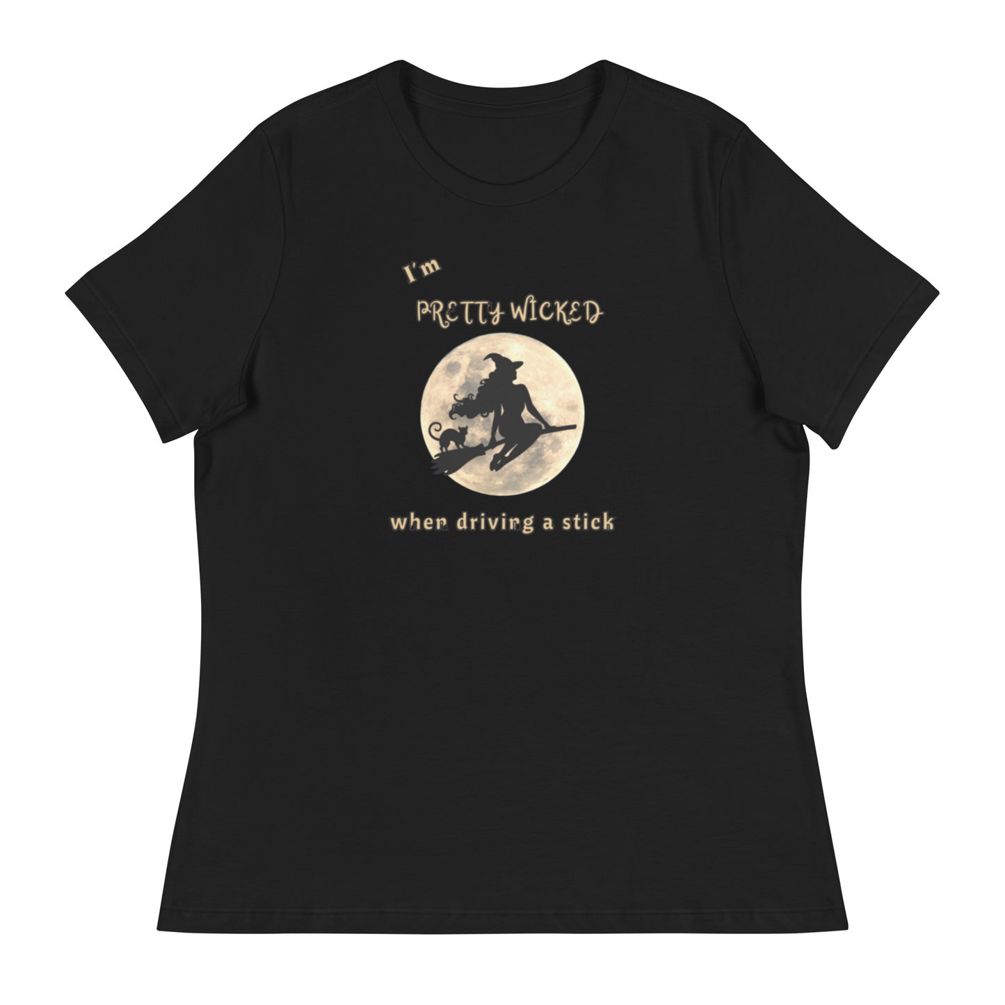 I'm Pretty Wicked When Driving a Stick Women's Relaxed Tee by EraofInk