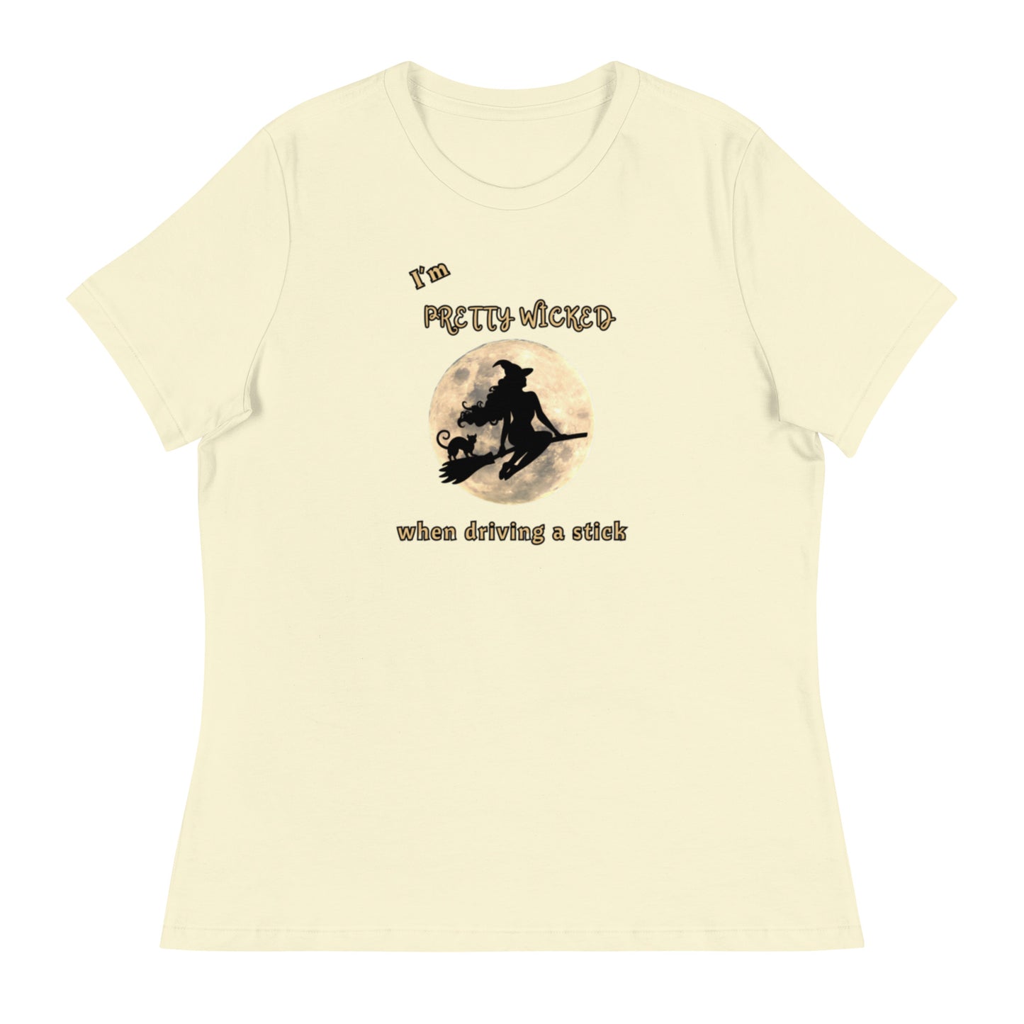 I'm Pretty Wicked When Driving a Stick Women's Relaxed Tee by EraofInk
