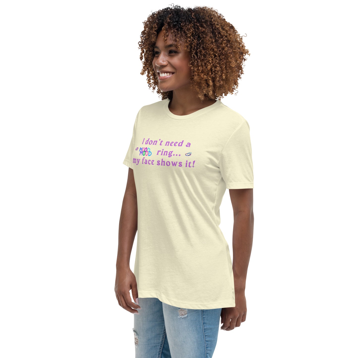 I Don't Need a Mood Ring, My Face Shows It Women's Relaxed Tee by EraofInk