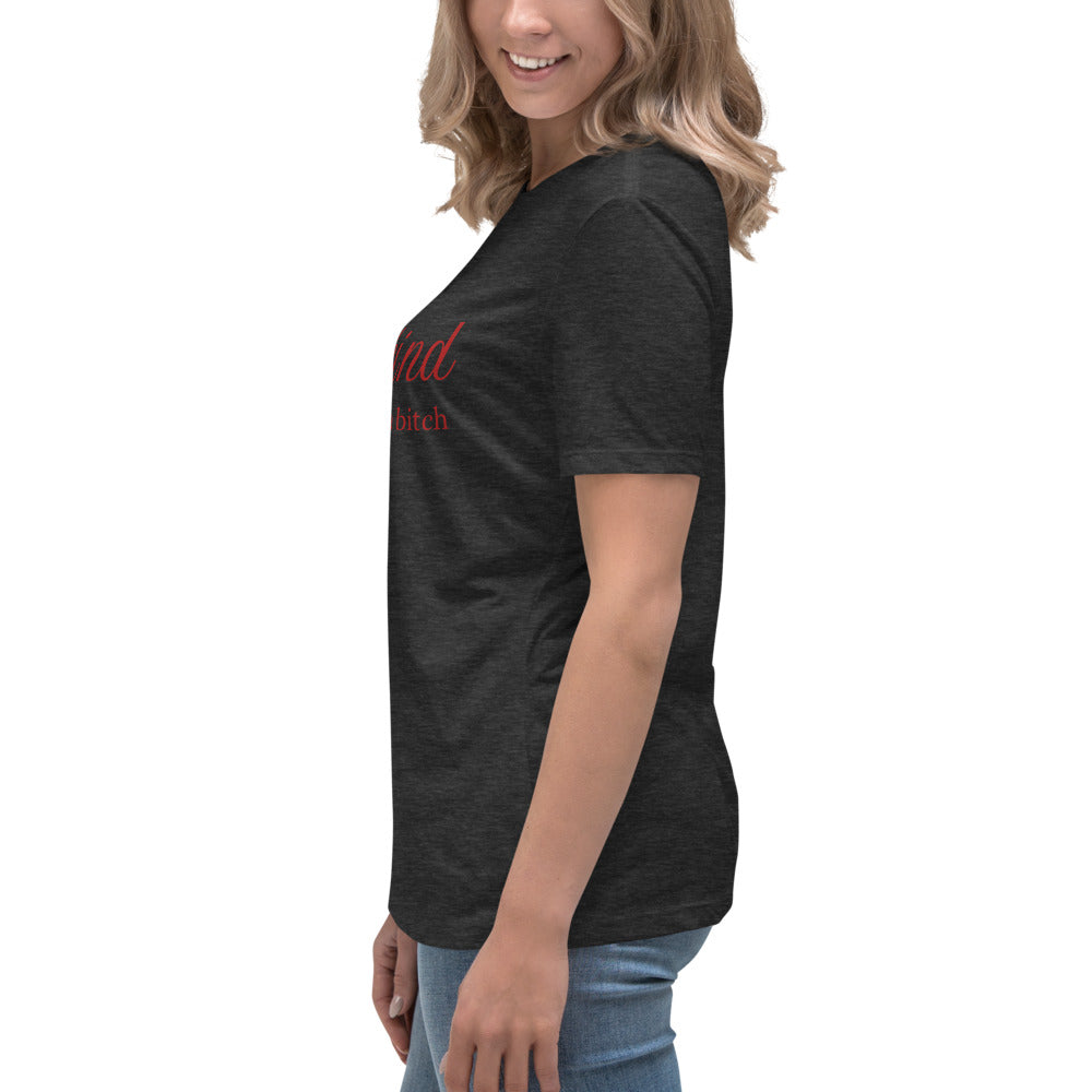 Be Kind - of a B - Women's Relaxed T-Shirt - by RecreatingKrista
