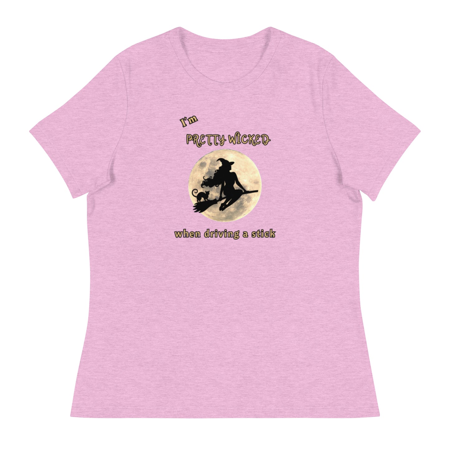I'm Pretty Wicked When Driving a Stick Women's Relaxed Tee by EraofInk