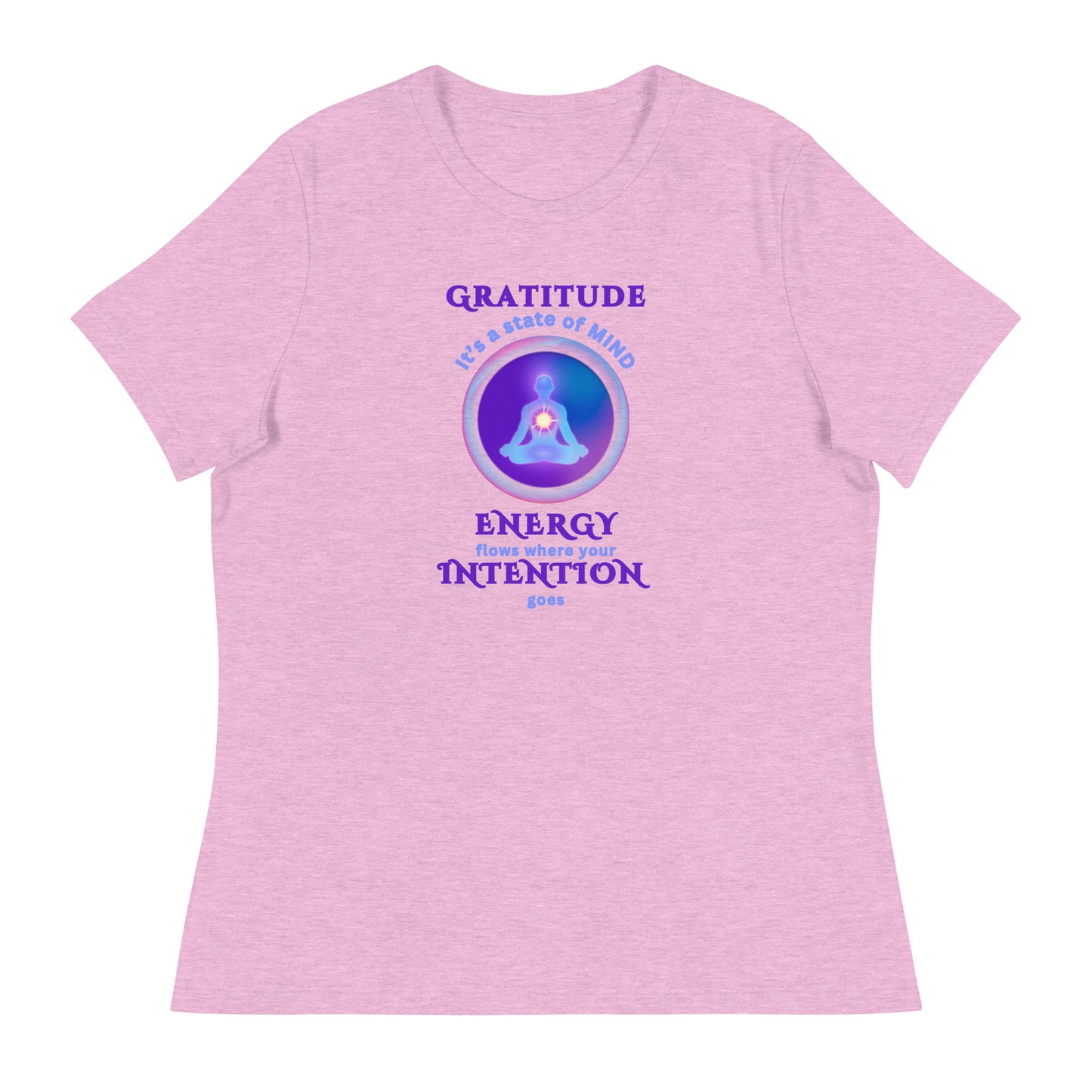 Gratitude It's a state of Mind - Energy flows where Intention goes - Women's Relaxed T-Shirt - by RecreatingKrista