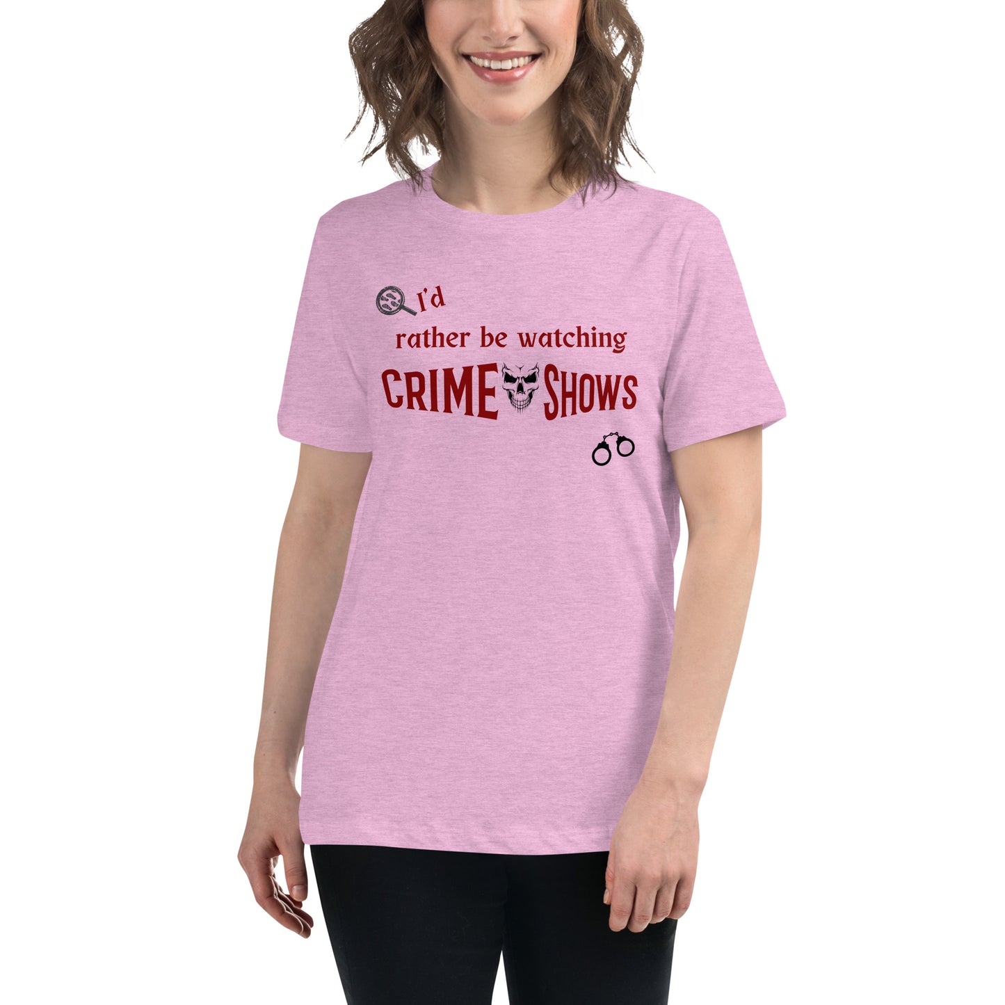 I'd Rather Be Watching Crime Shows Women's Relaxed Tee by EraofInk
