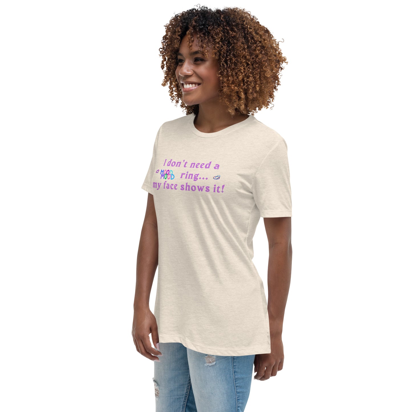 I Don't Need a Mood Ring, My Face Shows It Women's Relaxed Tee by EraofInk