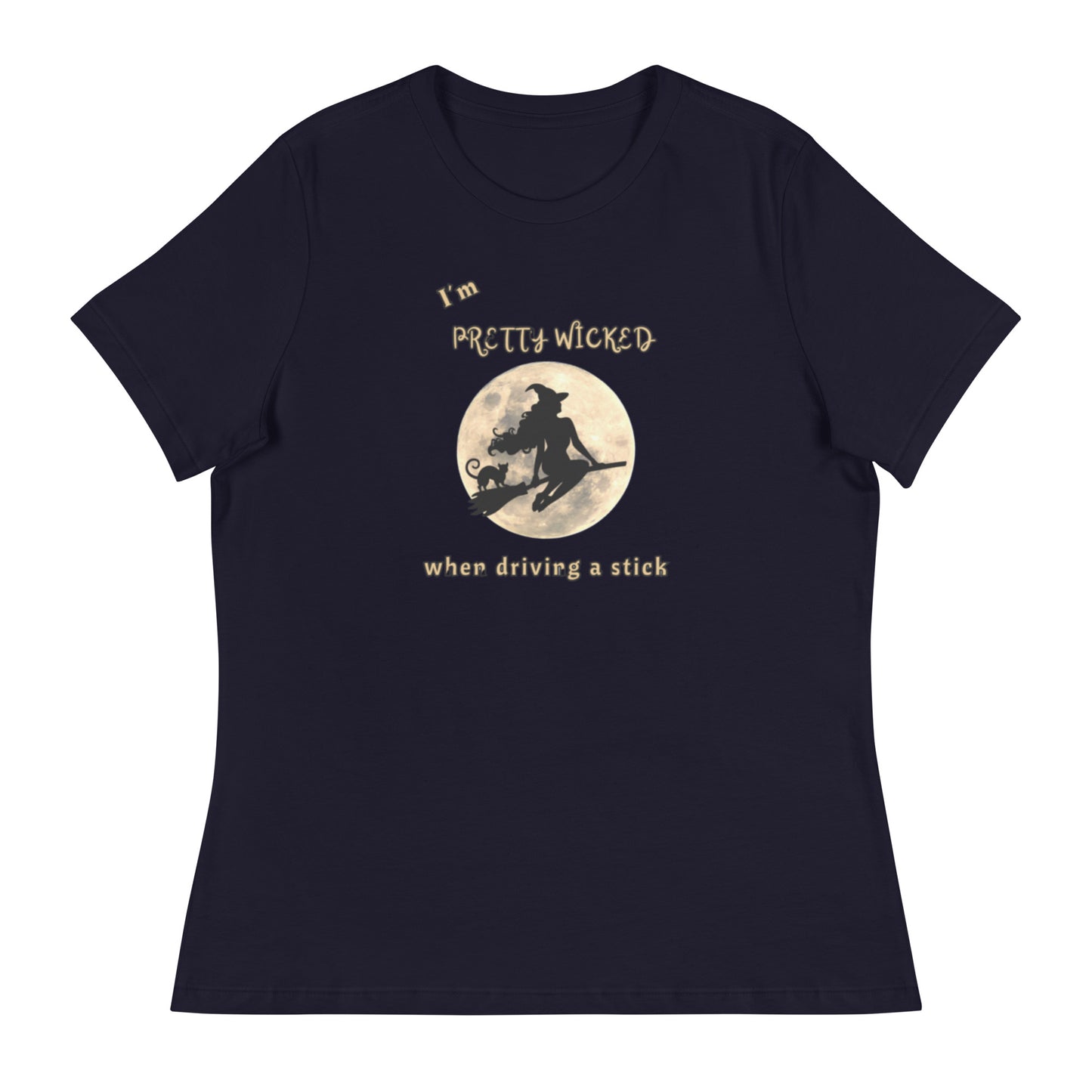 I'm Pretty Wicked When Driving a Stick Women's Relaxed Tee by EraofInk