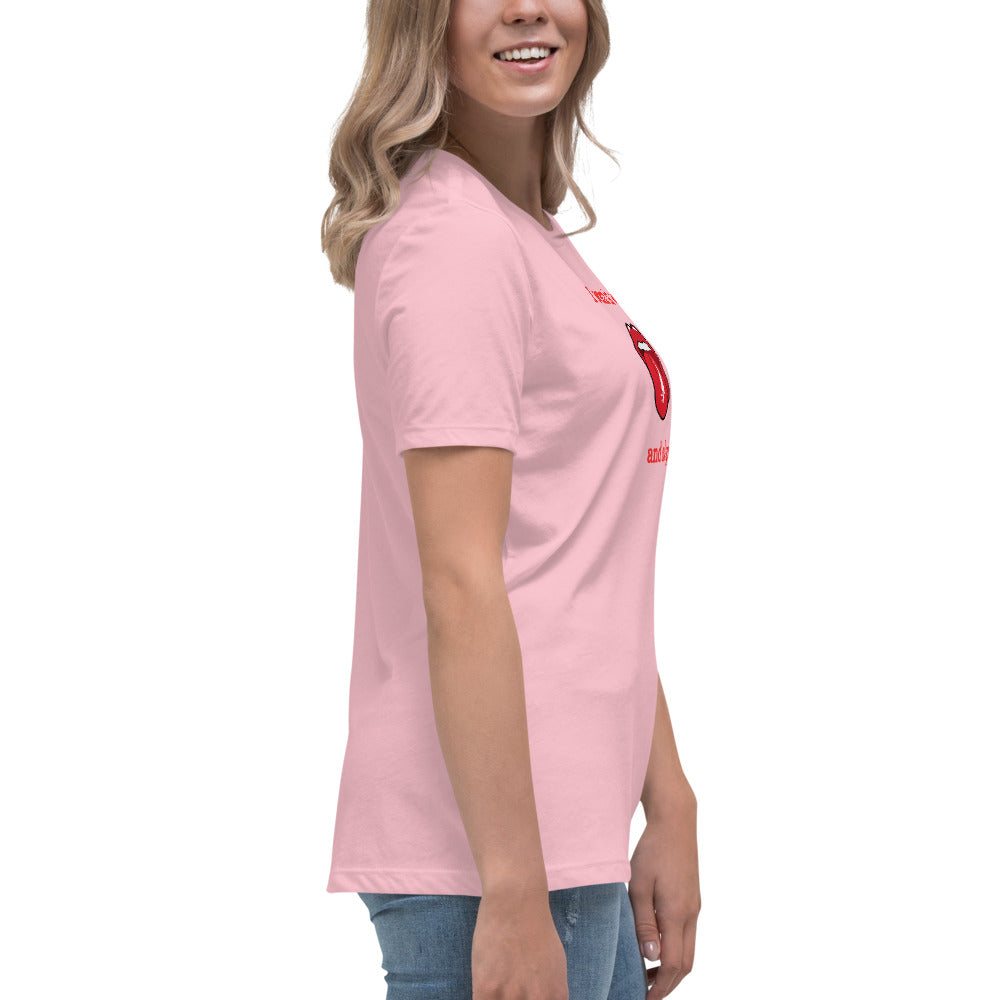 I Want It Wet and Sloppy Women's Relaxed Tee by EraofInk