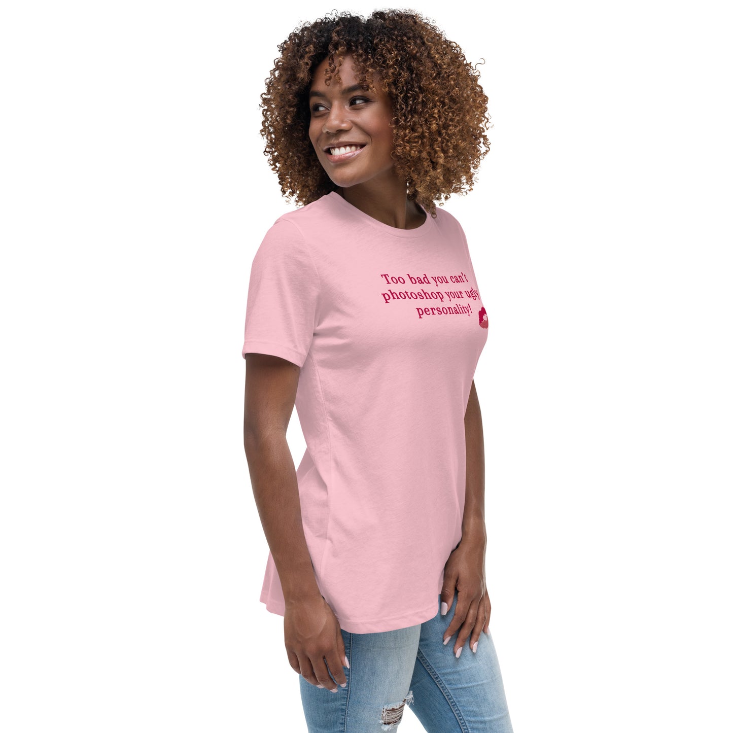 Too Bad You Can't Photoshop Your Ugly Personality Women's Relaxed Tee by EraofInk