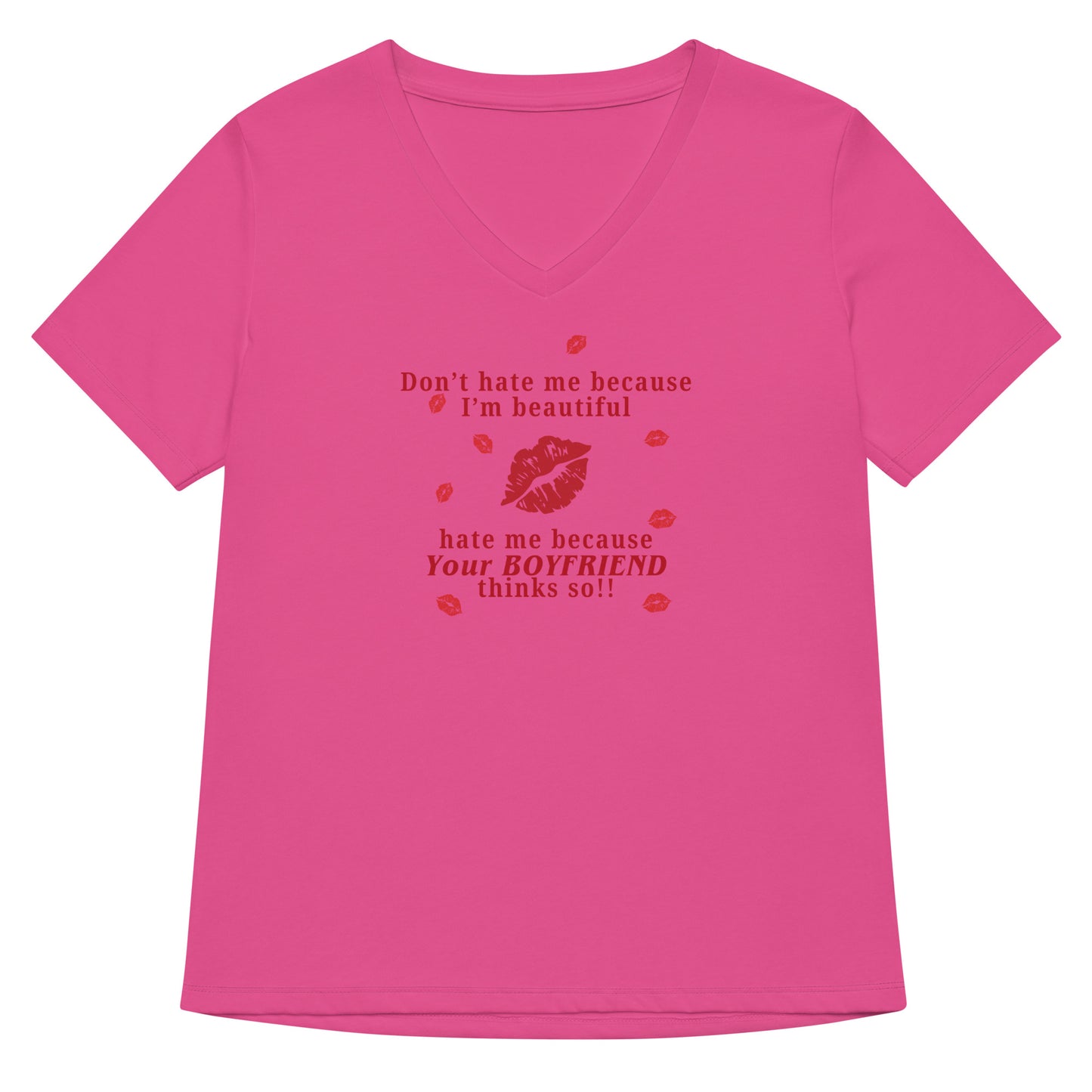 Don't Hate Me Because I'm Beautiful Hate Me Because Your Boyfriend Thinks So Women’s Relaxed V-Neck Tee by EraofInk
